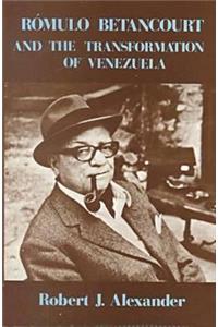 Romulo Betancourt and the Transformation of Venezuela