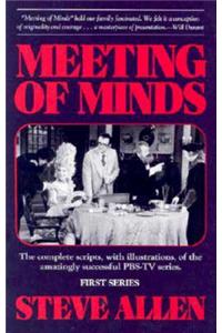Meeting of Minds: The Complete Scripts, With Illustrations, of the Amazingly Successful Pbs-TV Series