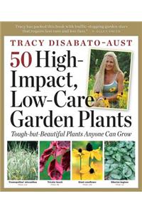 50 High-Impact, Low-Care Garden Plants