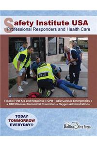 Safety Institute USA Professional Responders and Health Care Basic First Aid Manual