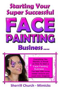 Starting Your Super Successful Face Painting Business