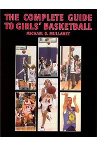 The Complete Guide to Girls' Basketball