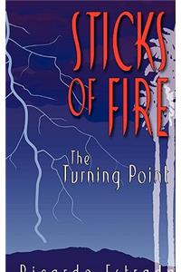 Sticks of Fire: The Turning Point