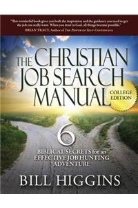 Christian Job Search Manual: College Edition; 6 Biblical Secrets for an Effective Job Hunting Adventure