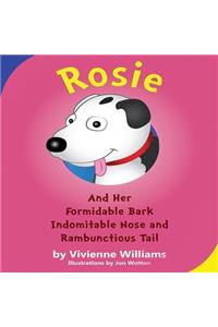 Rosie and Her Formidable Bark, Indomitable Nose and Rambunctious Tail!