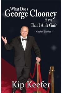 What Does George Clooney Have That I Ain't Got?