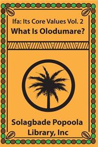 Ifa: Its Core Values Vol.2 What Is Olodumare