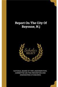 Report On The City Of Bayonne, N.j