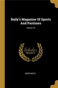 Baily's Magazine Of Sports And Pastimes; Volume 75