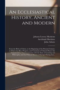 Ecclesiastical History, Ancient and Modern