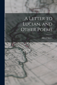 Letter to Lucian, and Other Poems