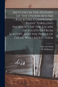 Sketches in the History of the Underground Railroad, Comprising Many Thrilling Incidents of the Escape of Fugitives From Slavery, and the Perils of Those Who Aided Them
