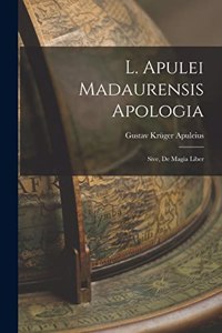 L. Apulei Madaurensis Apologia: Sive, De Magia Liber