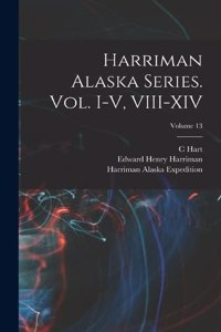 Harriman Alaska Series. vol. I-V, VIII-XIV; Volume 13