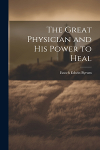 Great Physician and His Power to Heal