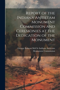 Report of the Indiana Antietam Monument Commission and Ceremonies at the Dedication of the Monument