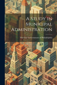 A Study in Municipal Administration