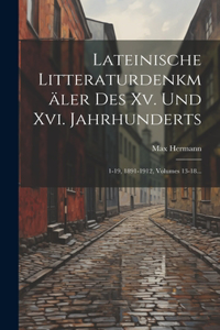 Lateinische Litteraturdenkmäler Des Xv. Und Xvi. Jahrhunderts