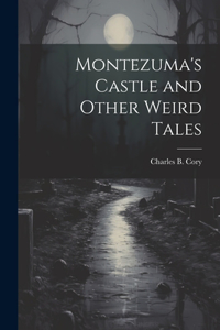 Montezuma's Castle and Other Weird Tales