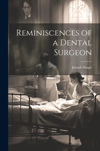 Reminiscences of a Dental Surgeon