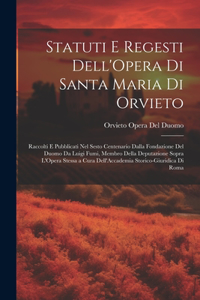 Statuti E Regesti Dell'Opera Di Santa Maria Di Orvieto
