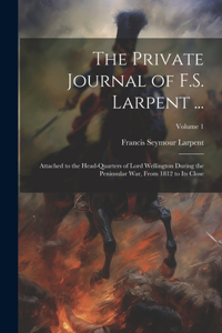 Private Journal of F.S. Larpent ...
