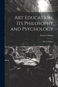 Art Education, Its Philosophy and Psychology