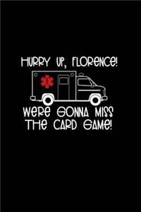 Hurry Up, Florence! We're Gonna Miss the Card Game