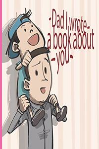 Dad I Wrote A Book About You