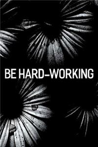 Be Hard-Working