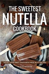 The Sweetest Nutella Cookbook