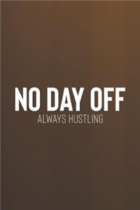 No Day Off Always Hustling