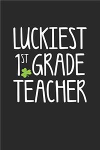 St. Patrick's Day Notebook - Luckiest 1st Grade Teacher St. Patrick's Day Gift - St. Patrick's Day Journal