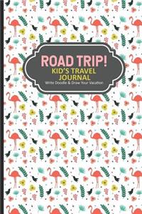 Road Trip! Kid's Travel Journal Write Doodle & Draw Your Vacation