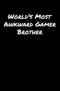 World's Most Awkward Gamer Brother