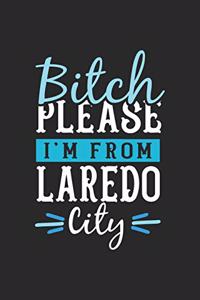 Bitch Please I'm From Laredo City