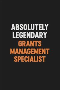 Absolutely Legendary Grants Management Specialist