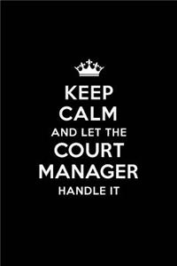 Keep Calm and Let the Court Manager Handle It