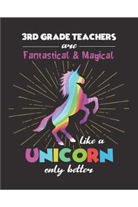 3rd Grade Teachers Are Fantastical & Magical Like A Unicorn Only Better