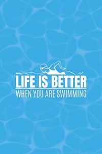 Life Is Better When You Are Swimming