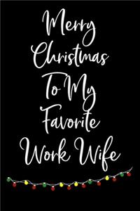 Merry Christmas To My Favorite Work Wife