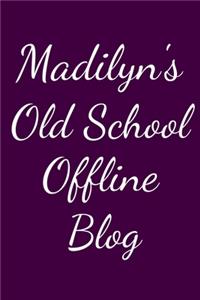 Madilyn's Old School Offline Blog