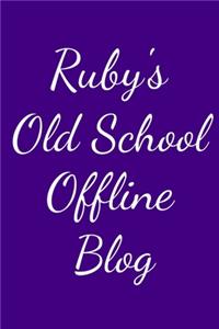 Ruby's Old School Offline Blog