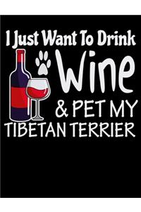 I Just Want to Drink Wine & Pet My Tibetan Terrier
