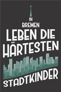 In Bremen Leben Die Härtesten Stadtkinder