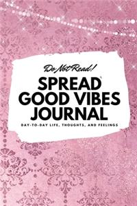 Do Not Read! Spread Good Vibes Journal