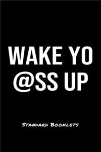 Wake Yo @ss Up Standard Booklets