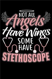 Not All Angels Have Wings Some Have Stethoscope