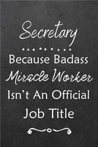 Secretary Because Bad Ass Miracle Worker Isn't An Official Job Title