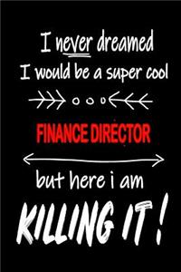 I Never Dreamed I Would Be a Super Cool Finance Director But Here I Am Killing It!